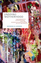 Families in Focus - Undoing Motherhood