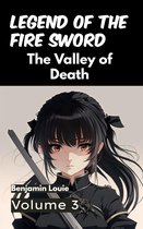 Legend of the Fire Sword - Legend of the Fire Sword: Volume 3 - The Valley of Death