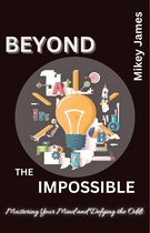 Beyond the impossible