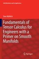 Solid Mechanics and Its Applications- Fundamentals of Tensor Calculus for Engineers with a Primer on Smooth Manifolds