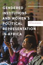 Africa Now- Gendered Institutions and Women’s Political Representation in Africa