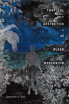 The Visual Arts of Africa and its Diasporas- Tropical Aesthetics of Black Modernism
