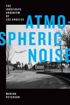 Atmospheric Noise The Indefinite Urbanism of Los Angeles Elements