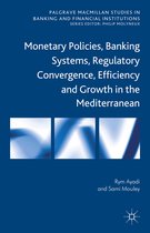 Monetary Policies Banking Systems Regulatory Convergence Efficiency and Growt