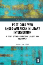Modern Security Studies- Post-Cold War Anglo-American Military Intervention