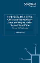 St Antony's Series- Lord Hailey, the Colonial Office and Politics of Race and Empire in the Second World War