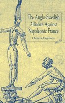 The Anglo Swedish Alliance Against Napoleonic France