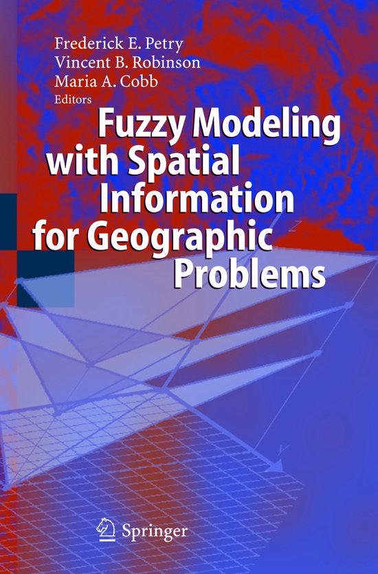 Fuzzy Modeling With Spatial Information For Geographic Problems Fuzzy modeling with spatial information for geographic problems