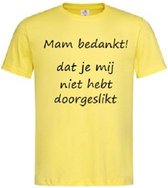 Grappig T-shirt - sarcasme - mam bedankt - mama - moeder - moederdag - maat XXL