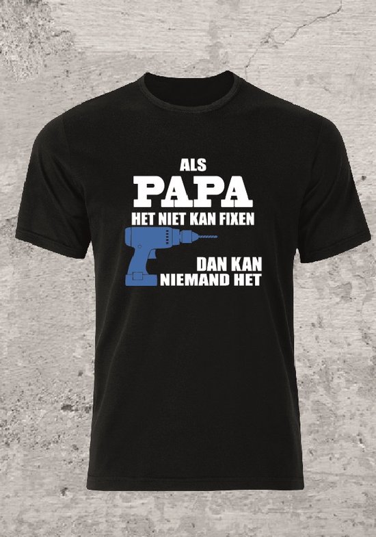 T-shirt als papa het niet kan fixen - vader dag- cadeau - dad - fun shirt