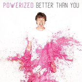 Powerized - Better Than You (CD)