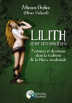 Lilith reine des sorcières - Pratiques et dévotions dans la tradition de la Wicca occidentale