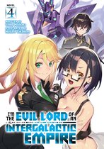 I'm the Evil Lord of an Intergalactic Empire! (Light Novel) 4 - I'm the Evil Lord of an Intergalactic Empire! (Light Novel) Vol. 4