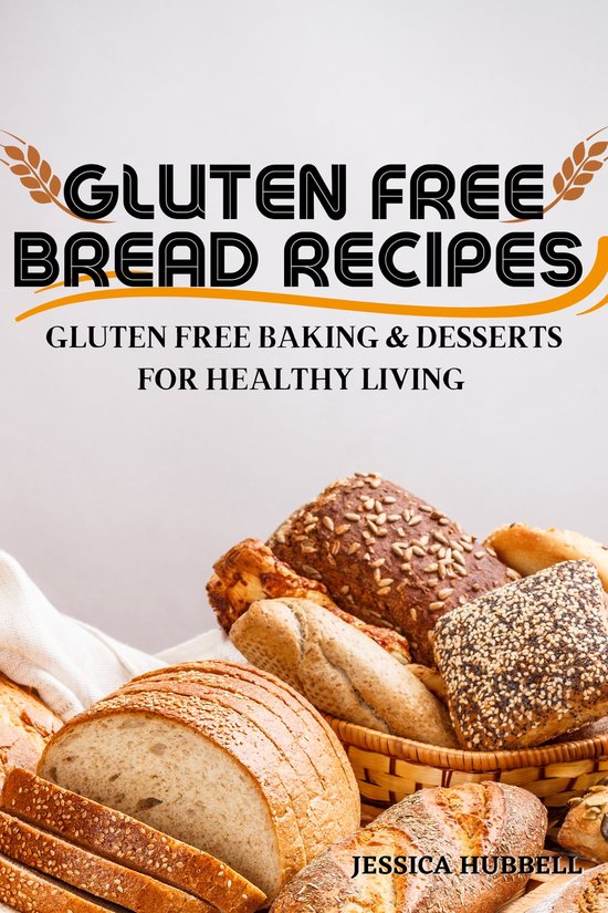 Gluten free Bread Recipes (ebook), Jessica Hubbell 1230006183813