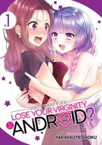 Does it Count if You Lose Your Virginity to an Android? 1 - Does it Count if You Lose Your Virginity to an Android? Vol. 1