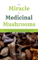 The Miracle of Medicinal Mushrooms