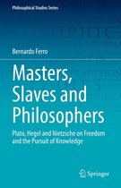Philosophical Studies Series 149 - Masters, Slaves and Philosophers