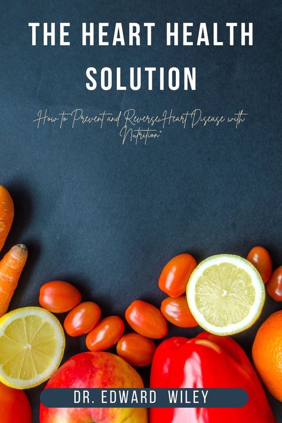 Heart Health Solution (ebook), Dr. Edward Wiley 1230006177560