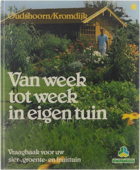 VAN WEEK TOT WEEK IN EIGEN TUIN