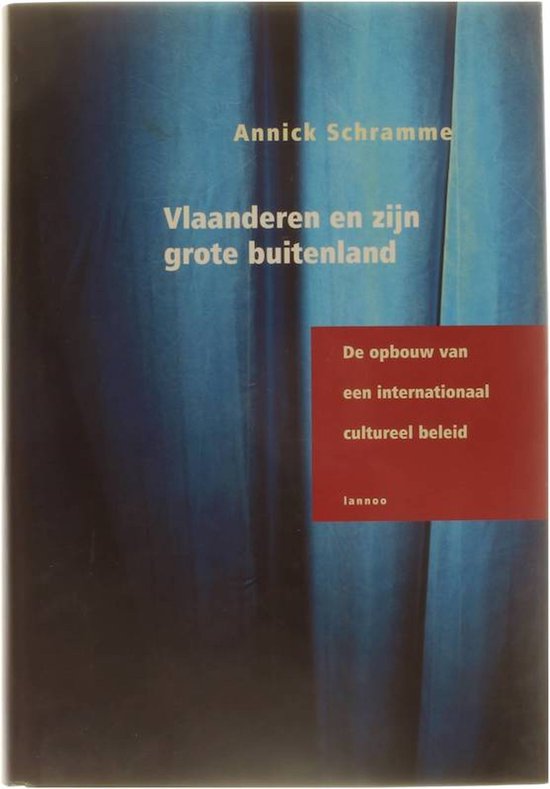 Livre "Flandre et son grand étranger", La construction d'une politique culturelle internationale par Annick Schramme.