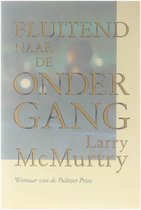 FLUITEND NAAR DE ONDERGANG - Mcmurtry, Larry