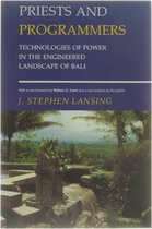 Priests and Programmers - Technologies of Power in  the Engineered Landscape of Bali