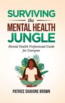 Surviving The Mental Health Jungle: Mental Health Professional Guide for Everyone