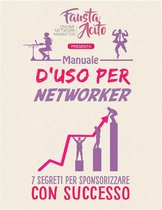 Manuale d'uso per Networker: 7 Segreti per Sponsorizzare con Successo