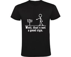 Well, that's not a good sign Heren T-shirt | slecht | bad | slecht teken | niet goed | verkeerd | signaal