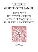 Travaux d'Humanisme et Renaissance - Les Traités d'obstétrique en langue française au seuil de la modernité