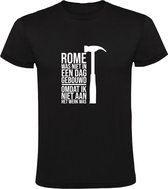 Rome was niet in een dag gebouwd omdat ik niet aan het werk was Heren T-shirt | hard werken | werk | succes | motivatie | humor | grap | grappig | italie | Zwart