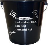 Emmer - 5 liter - zwart - met tekst: Als mama het niet maken kan dan lukt niemand het – Cadeau – Geschenk – Gift – Kado – Surprise