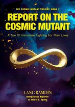 The Mutant Trilogy 1 - REPORT ON THE COSMIC MUTANT