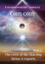 «Extraterrestrial Contacts» 2 - Book 2. «The crew of the Starship Sirius-A reports»
