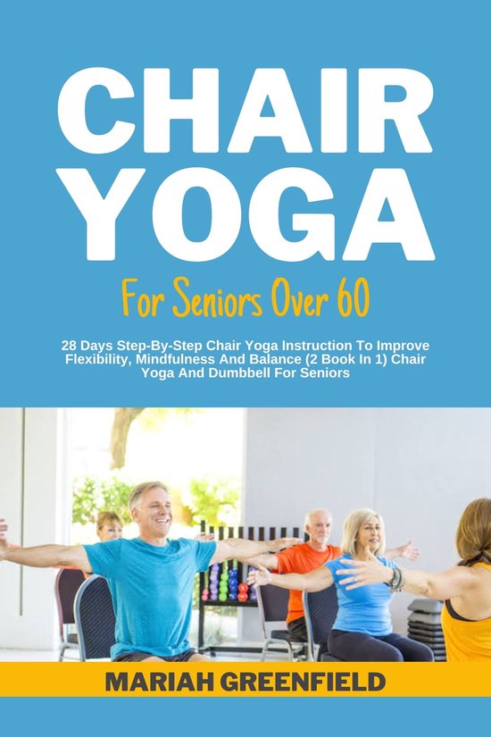 Chair Yoga For Seniors Over 60 (ebook), Mariah Greenfield