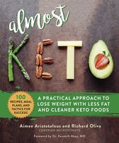 Almost Keto A Practical Approach to Lose Weight with Less Fat and Cleaner Keto Foods