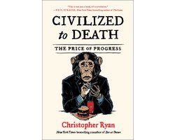 Omslag van Civilized to Death The Price of Progress
