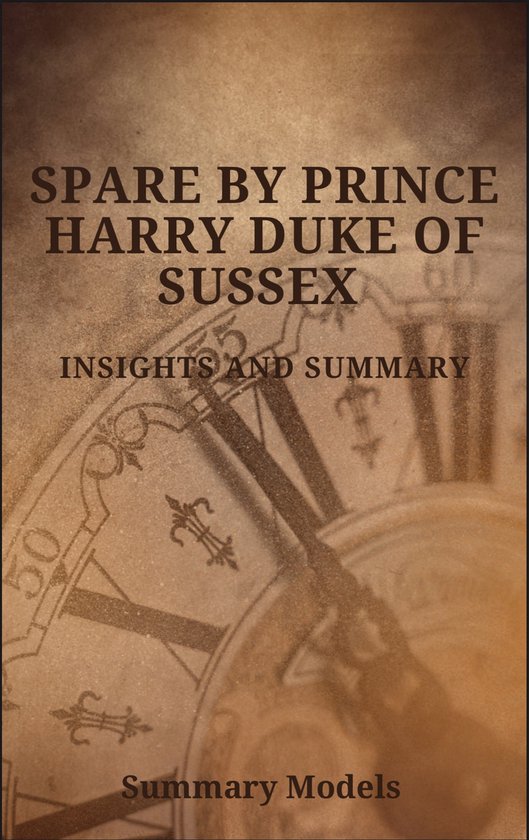 Spare By Prince Harry Duke of Sussex (ebook), Summary Models | 1230006106416 | Boeken | bol.com