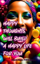 Pursuit of Happiness 1 - Happy Thoughts Will Build a Happy Life for You