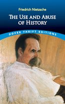 Dover Thrift Editions: Philosophy - The Use and Abuse of History