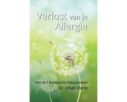 Verlost van je Allergie - met de 5 Biologische Natuurwetten