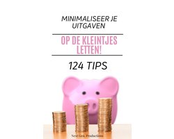 'Op De Kleintjes Letten' - 124 Tips voor Geld Besparen - Digitaal Geld Besparen Boek - Zuiniger Minimalistisch Leven