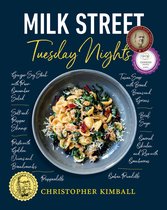 Milk Street Tuesday Nights More than 200 Simple Weeknight Suppers that Deliver Bold Flavor, Fast
