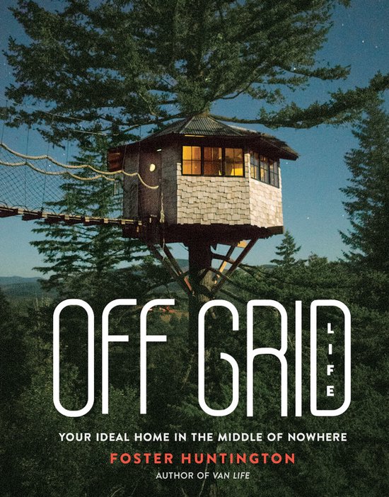 Off Grid Life Your Ideal Home in the Middle of Nowhere - cover
