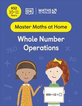 Master Maths At Home- Maths — No Problem! Whole Number Operations, Ages 10-11 (Key Stage 2)
