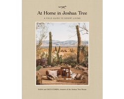 At Home in Joshua Tree A Field Guide to Desert Living
