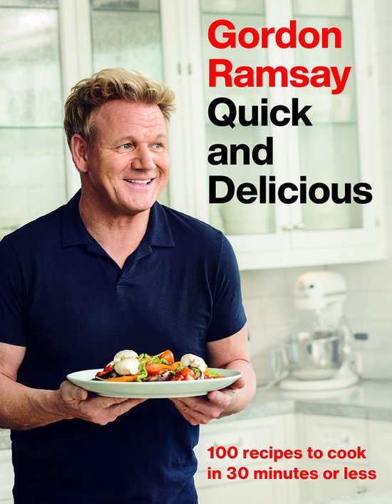 Gordon Ramsay Quick and Delicious 100 Recipes to Cook in 30  ... - cover