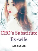 Volume 1 1 - CEO’s Substitute Ex-wife