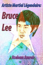 Artiste Martial Légendaire: Bruce Lee