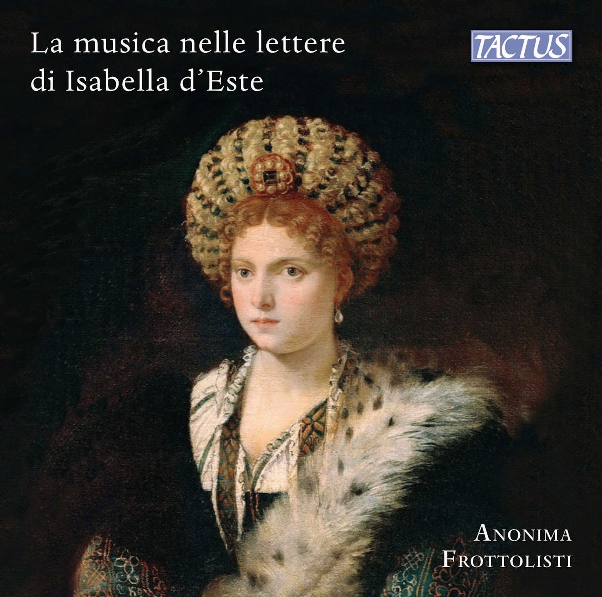 Anonima Frottolisti - La Musica Nelle Lettere di Isabella d’Este (CD)